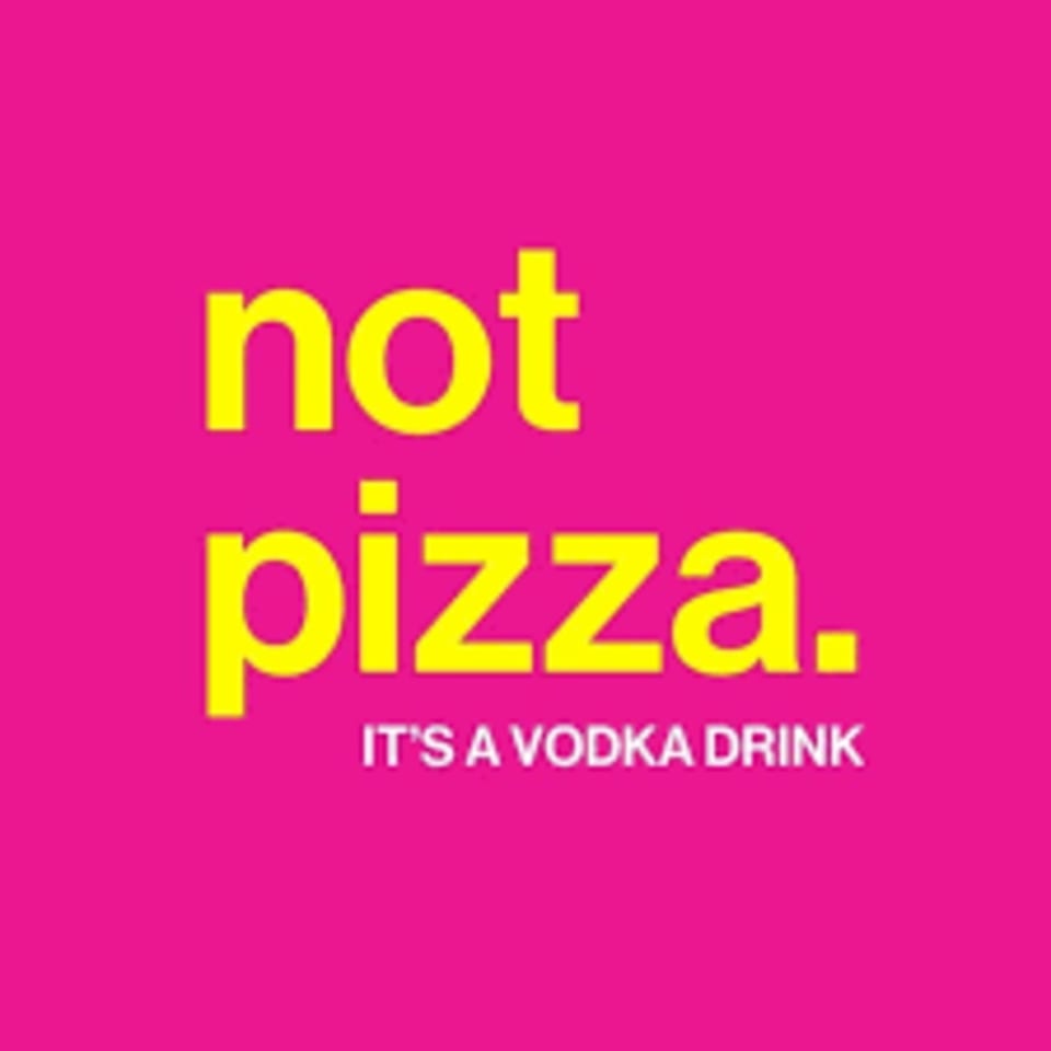 Bright pink background with yellow text reading "not pizza. IT'S A VODKA DRINK".